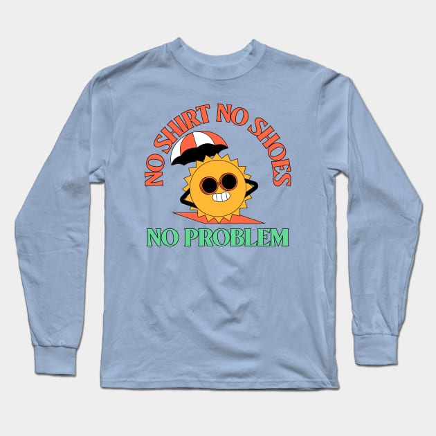 No Shirt No Shoes No Problem Beach Summer Vibes Long Sleeve T-Shirt by Tip Top Tee's